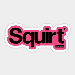 Squirt - It's Only Words Sticker